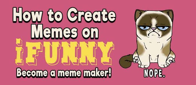 How to Create Memes on iFunny App- Become a Meme Maker ...